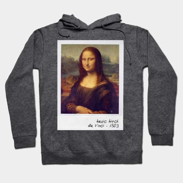 leonardo da vinci - basic bitch mona lisa Hoodie by pripple